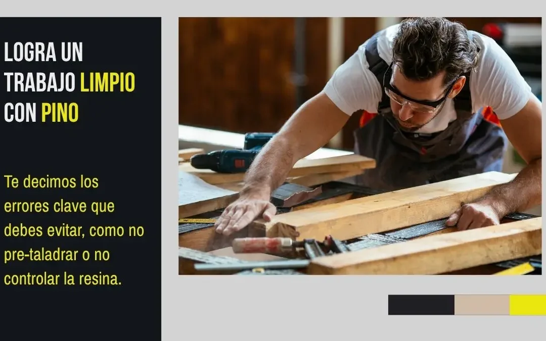 Errores comunes al trabajar la madera de pino